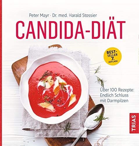 Candida-Diät: Über 100 Rezepte: endlich Schluss mit Darmpilzen Candida-Diät: Über 100 Rezepte: endlich Schluss mit Darmpilzen