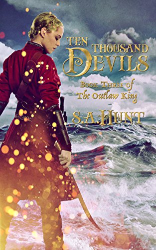 Amazon Com Ten Thousand Devils The Outlaw King Book 3 Ebook Hunt S A Hunt S A Kindle Store