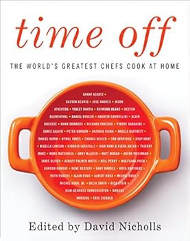 Time Off: The World's Greatest Chefs Cook at Home