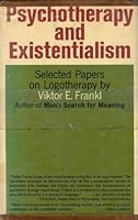 Psychotherapy and Existentialism: Selected Papers on Logotherapy B0007HS9YU Book Cover