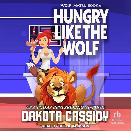 Hungry Like the Wolf Audiobook By Dakota Cassidy cover art