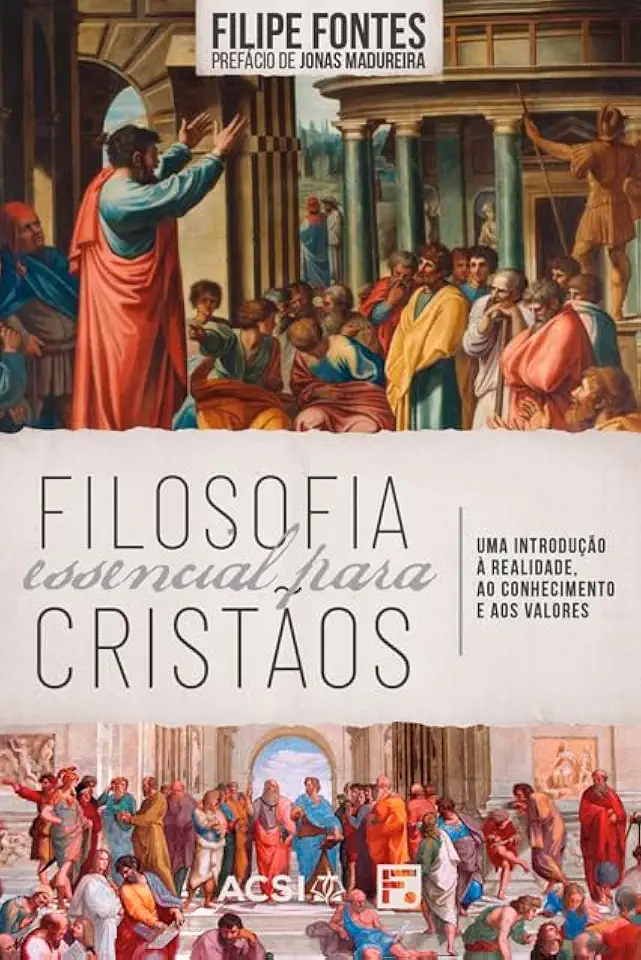 Filosofia Essencial para cristãos: Uma introdução à realidade, ao conhecimento e aos valores