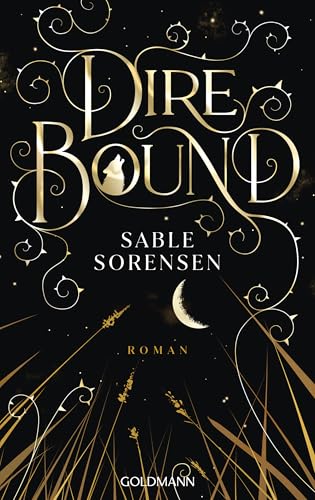 Dire Bound: Roman - Hast du das Herz eines Wolfs? - Das Romantasy-Must-Read des Jahres (Die Wolves-of-Ruin Reihe 1) (German Edition)