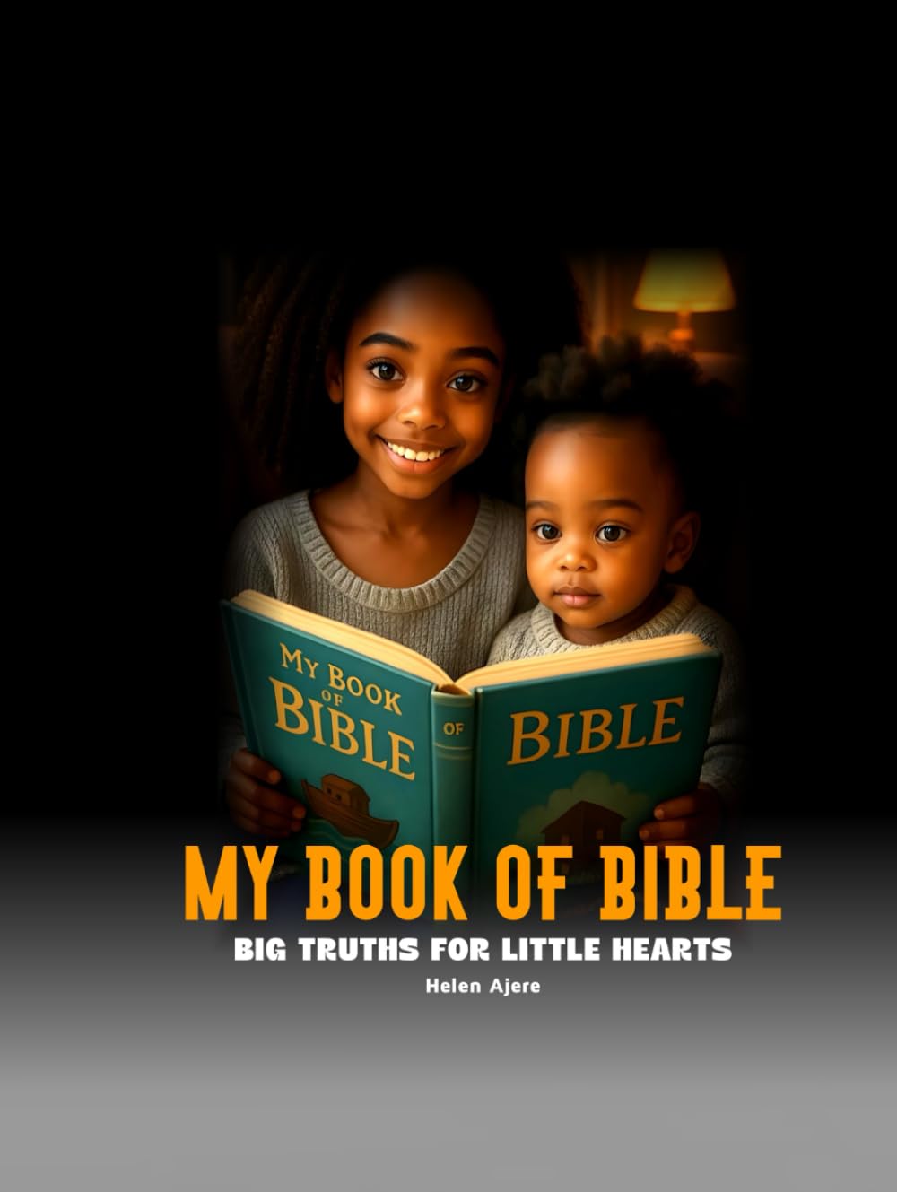MY BOOK OF BIBLE: BIG TRUTHS FOR LITTLE HEARTS