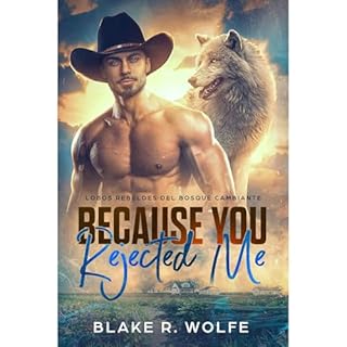 Because You Rejected Me (Versión en español) Audiolibro Por Blake R. Wolfe arte de portada