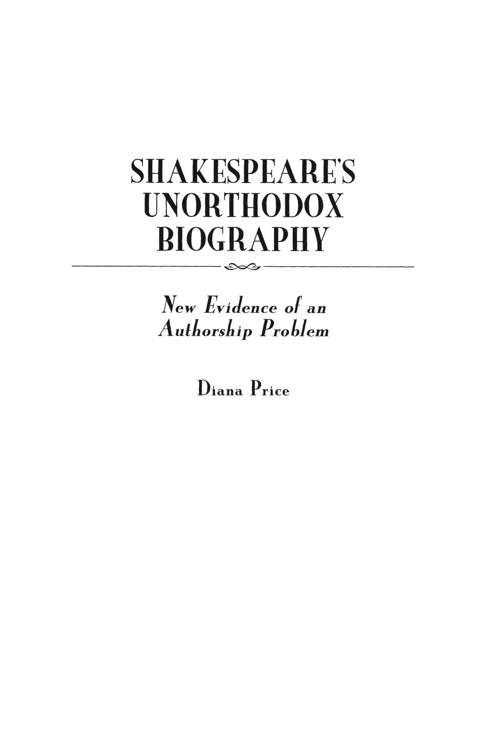 Shakespeare's Unorthodox Biography by Diana Price - 9780313312021