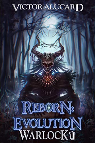 Reborn: Evolution: A LitRPG Series (Warlock Chronicles Book 1) (Englis Reborn: Evolution: A LitRPG Series (Warlock Chronicles Book 1) (Englis