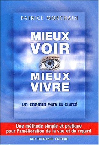 Télécharger Mieux voir, mieux vivre... Un chemin vers la clarté Francais PDF
