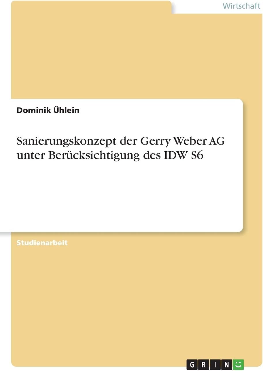 Dominik ÜhleinSanierungskonzept der Gerry Weber AG unter Berücksichtigung des IDW S6