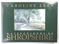 Caroline Lees' Watercolours of Shropshire 1853103047 Book Cover