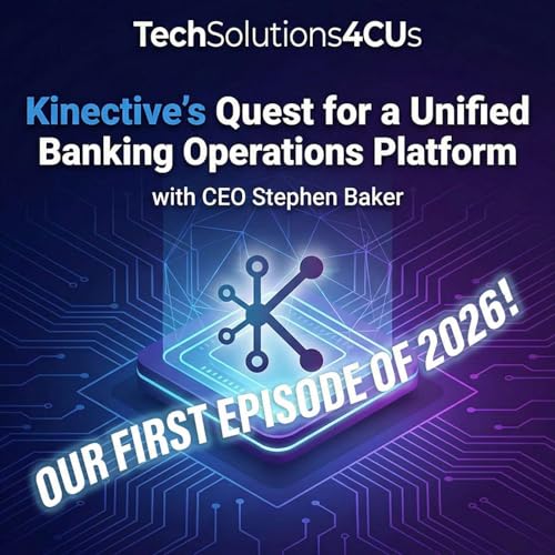 Kinective's Quest for a Unified Banking Operations Platform, with CEO Stephen Baker