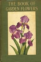 The book of garden flowers, B00085H97E Book Cover