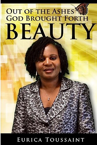 Out of the Ashes, God Brought Forth Beauty