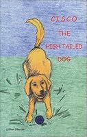 Cisco the High Tailed Dog 0970792417 Book Cover