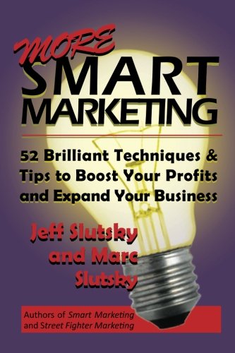 More Smart Marketing: 52 More Brilliant Tips & Techniques to Boost Your