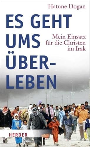 Es geht ums Überleben: Mein Einsatz für die Christen im Irak (Herder Spektrum)