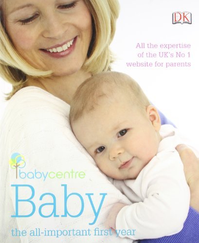 Babycentre Baby - the all-important first year: Written by DK, 2010 Edition, Publisher: Dorling Kindersley [Paperback]