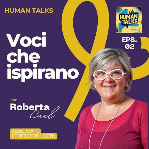 VOCI CHE ISPIRANO - con Roberta Cuel, Associate Professor UniTrento - "Organizzazioni che apprendono: cultura, flessibilit&agrave; e benessere nel lavoro del futuro"