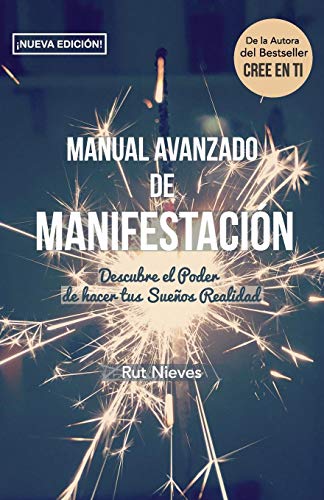 Manual Avanzado De Manifestacion: Descubre el Poder de hacer tus Sueños Realidad: Volume 2 (CREE EN