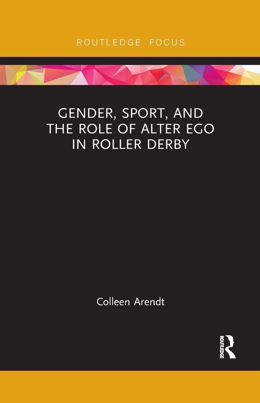 Gender, Sport, and the Role of Alter Ego in Roller Derby (Focus on Global Gender and Sexuality)