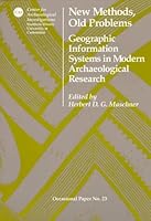 New Methods, Old Problems: Geographic Information Systems in Modern Archaeological Research (Center for Archaeological Investigations. Occasional Paper) 0881040797 Book Cover