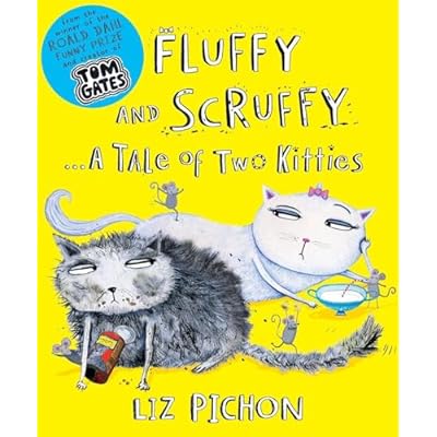 Fluffy and Scruffy: A Tale of Two Kitties (a picture book from the author of Tom Gates)