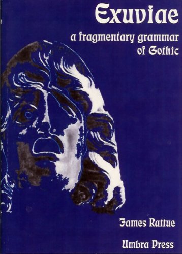 Exuviae A Fragmentary Grammar of Gothic: James Rattue: 9780954463328 ...
