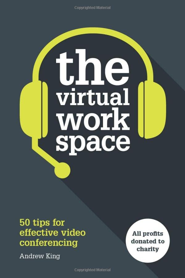 The Virtual Workspace: 50 Tips for Effective Video Conferencing