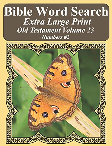 Bible Word Search Extra Large Print Old Testament Volume 23: Numbers #2 (Bible Word Search Puzzles For Adults Jumbo Print Butterfly Edition)