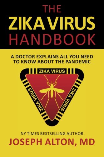 The Zika Virus Handbook: A Doctor Explains All You Need To Know About The Pandemic