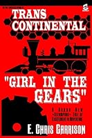 Girl in the Gears (Trans-Continental #1) 1512217751 Book Cover