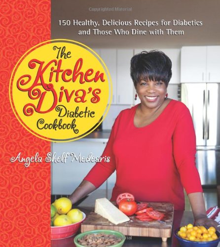 The Kitchen Diva's Diabetic Cookbook: 150 Healthy, Delicious Recipes for Diabetics and Those Who Dine with Them