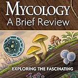 Mycology a brief review: beautiful fungi