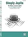 Simply Joplin: The Music of Scott Joplin: 12 of His Ragtime Classics (Easy Piano) (Simply Series)