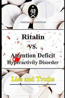 Ritalin VS. Attention Deficit Hyperactivity Disorder – Lies and Truths