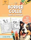 Libro de Colorear Border Collie: 40 Lindas Páginas De Actividades Animales Con Perros Para Relajarse Y Divertirse, Tanto Para Niños, Adultos Y Amantes De Los Perros De Todas Las Edades