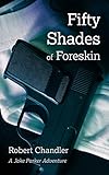 Fifty Shades of Foreskin: A Jake Parker Adventure (The Erotic Adventures of Jake Parker, Twink Secret Agent)