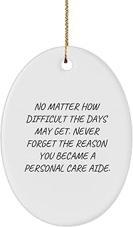 Inspirational Personal Care Aide Gifts for Family Members, Oval Ornament with Funny Quote, Gifts from Women, Unique Christmas Decorations for Home
