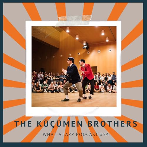 #54 The Küçümen Brothers