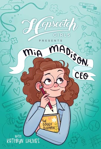 Hopscotch Girls Presents: Mia Madison, CEO (Volume 1)