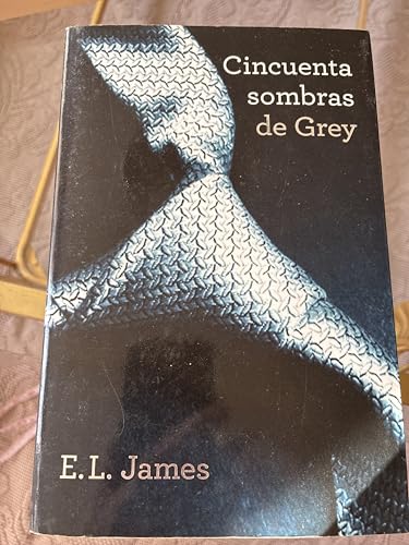 Cincuenta Sombras de Grey, Libro en Español por E. L. James Cincuenta Sombras de Grey, Libro en Español por E. L. James