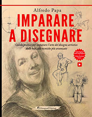 Imparare a disegnare: Guida pratica per imparare l’arte del disegno artistico dalle basi alle tecnic