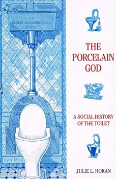 Hardcover The Porcelain God: A Social History of the Toilet Book