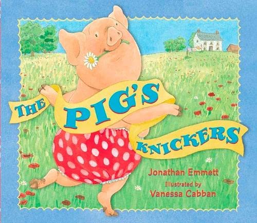 Pig's Knickers: Jonathan Emmett