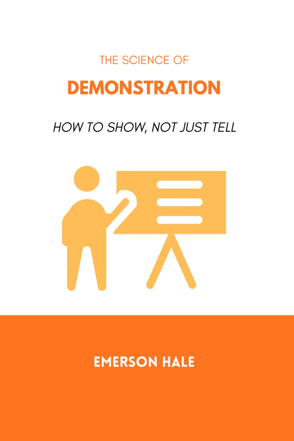 The Science of Demonstration: How to Show, Not Just Tell