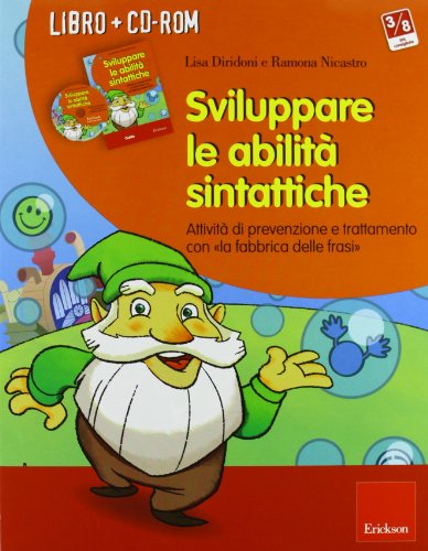 Sviluppare Le Abilità Sintattiche. Attività Di Prevenzione E Trattamento Con «La Fabbrica Delle Frasi». Con Cd-Rom