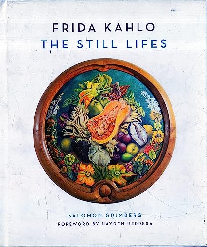 Frida Kahlo: The Still Lifes