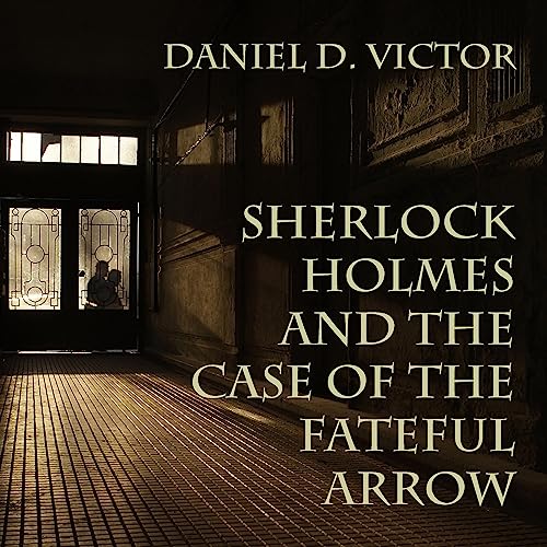 Sherlock Holmes and the Case of the Fateful Arrow by Daniel D. Victor episode artwork