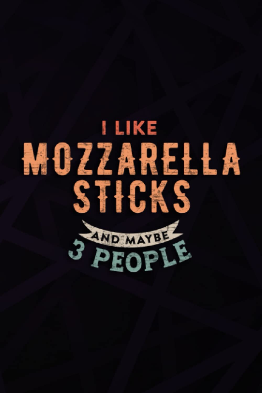 Christmas gifts for women: I Like Mozzarella Sticks And Maybe 3 People Funny Cheese Good Graphic: Mozzarella Sticks, Gifts for Women Unique Friendship ... Presents for Mothers Sister Men Female C