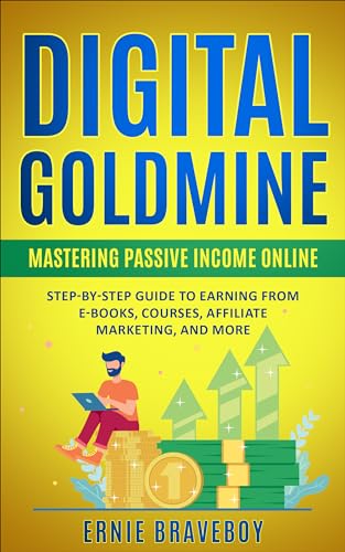 Digital Goldmine : Mastering Passive Income Online Step-by-Step G...